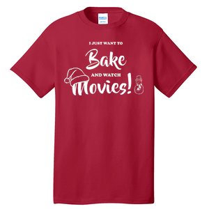 I Just Want To Bake And Watch Christmas Movies Tall T-Shirt