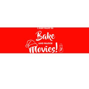 I Just Want To Bake And Watch Christmas Movies Bumper Sticker