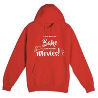 I Just Want To Bake And Watch Christmas Movies Premium Pullover Hoodie