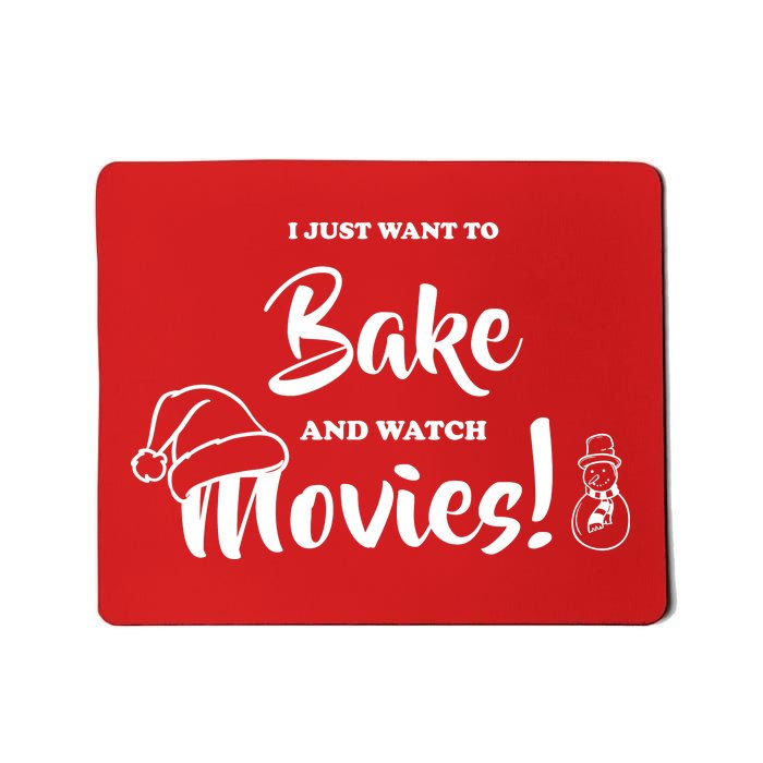 I Just Want To Bake And Watch Christmas Movies Mousepad