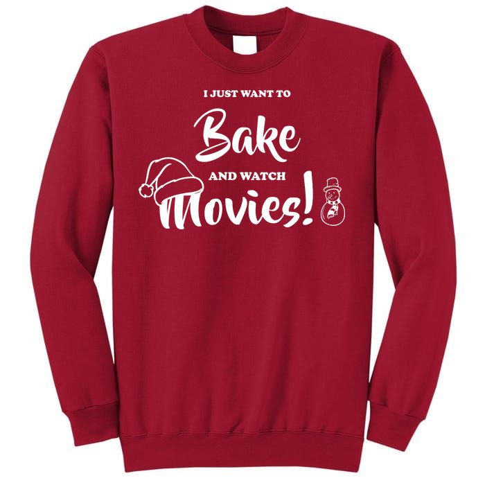 I Just Want To Bake And Watch Christmas Movies Tall Sweatshirt