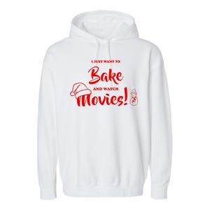 I Just Want To Bake And Watch Christmas Movies Garment-Dyed Fleece Hoodie