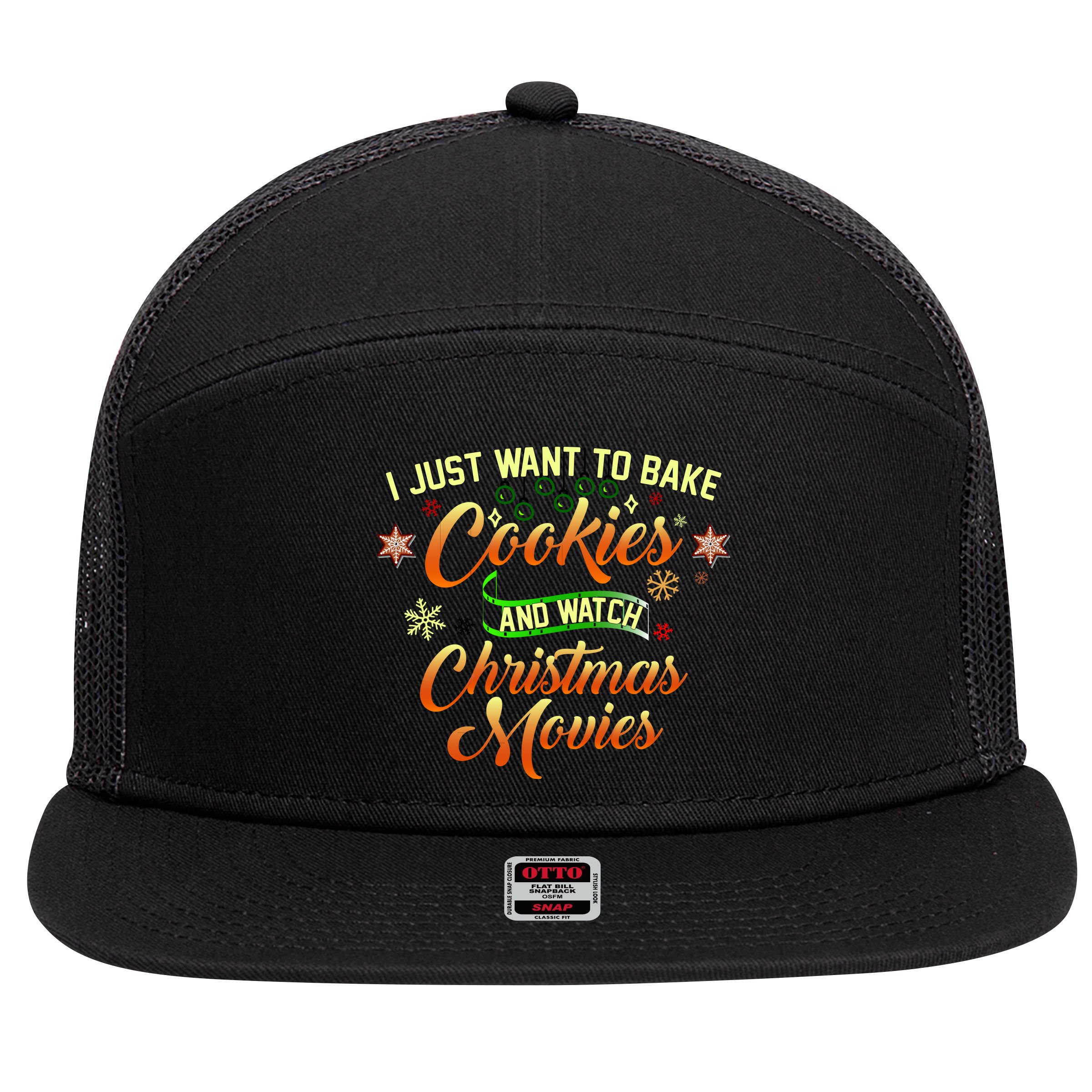 I Just Want To Bake Cookies And Watch Christmas Movies 7 Panel Mesh Trucker Snapback Hat