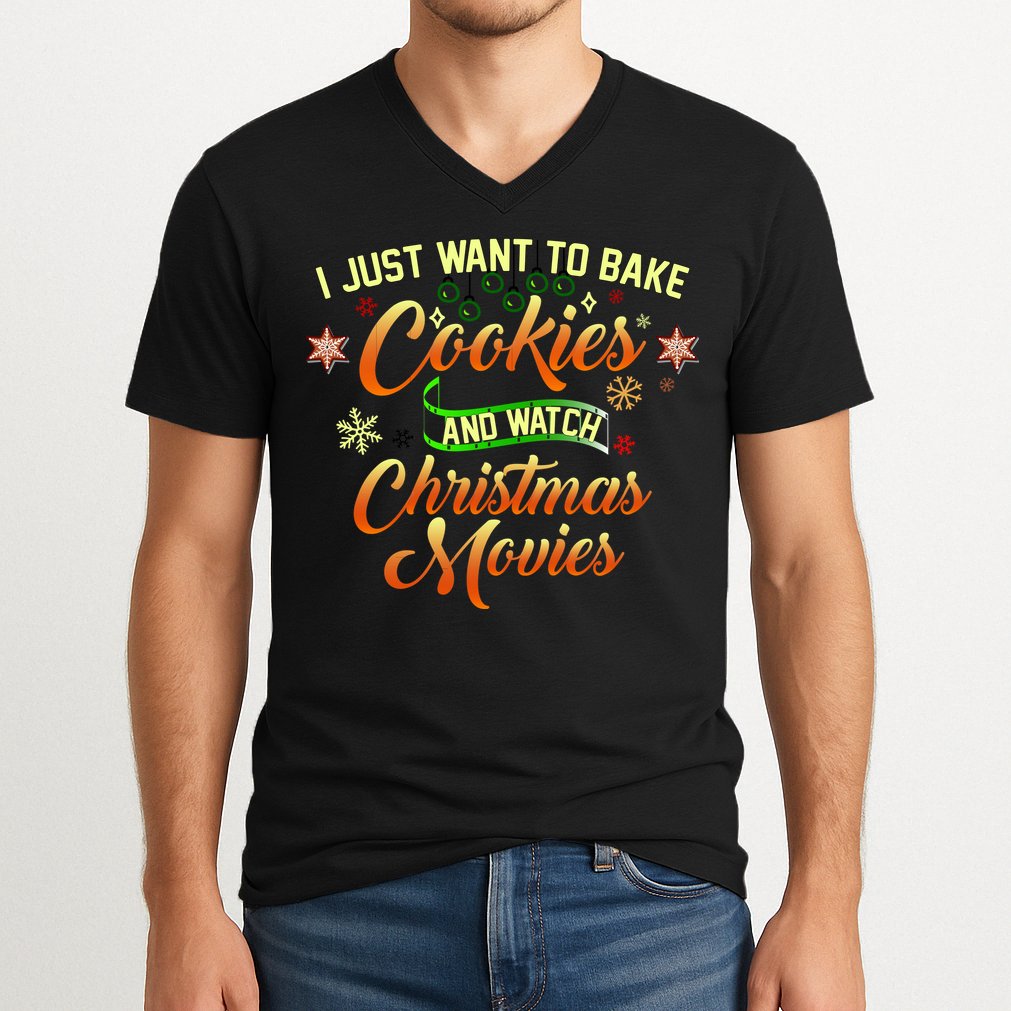 I Just Want To Bake Cookies And Watch Christmas Movies V-Neck T-Shirt
