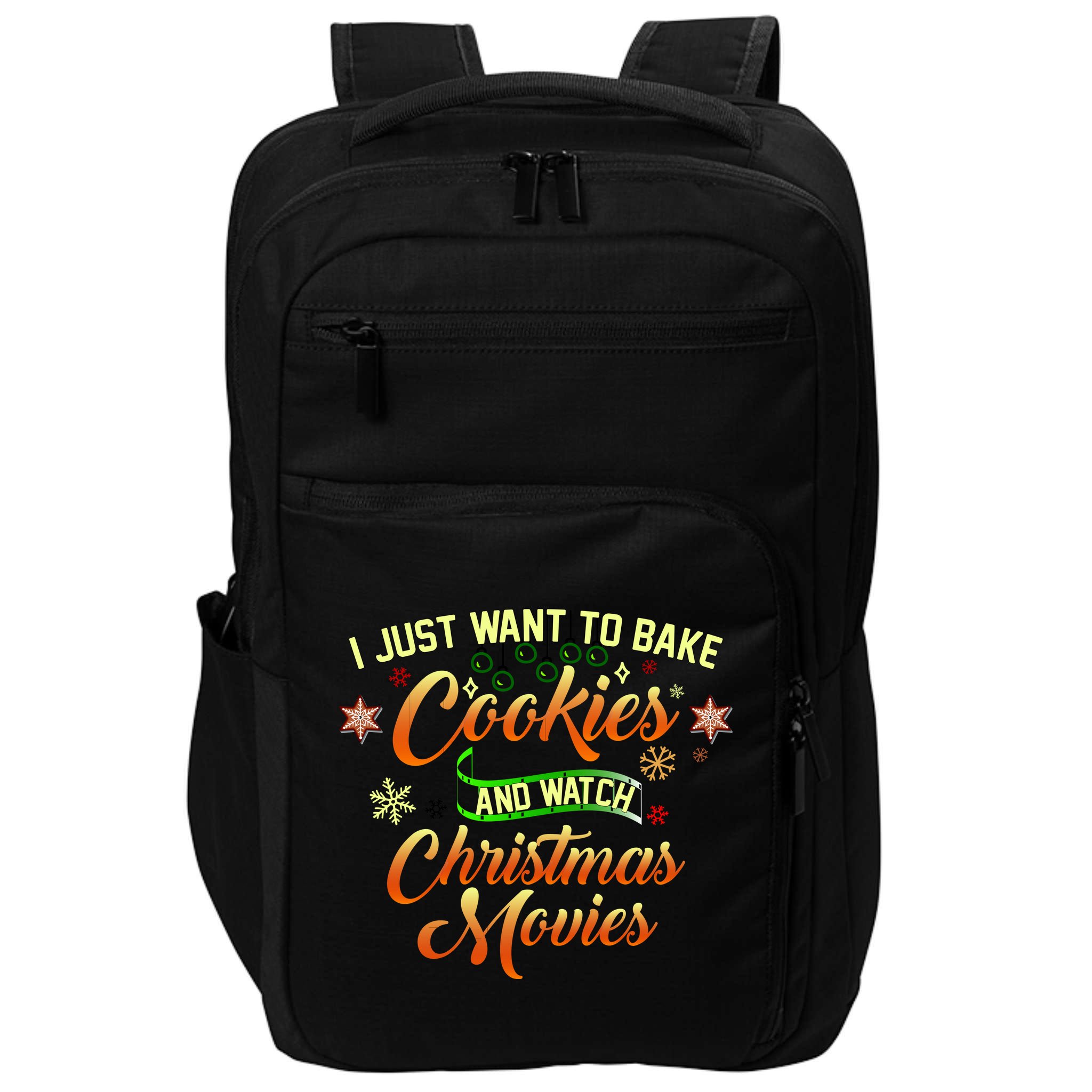 I Just Want To Bake Cookies And Watch Christmas Movies Impact Tech Backpack