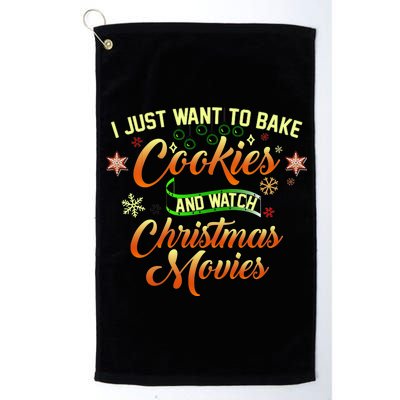 I Just Want To Bake Cookies And Watch Christmas Movies Platinum Collection Golf Towel