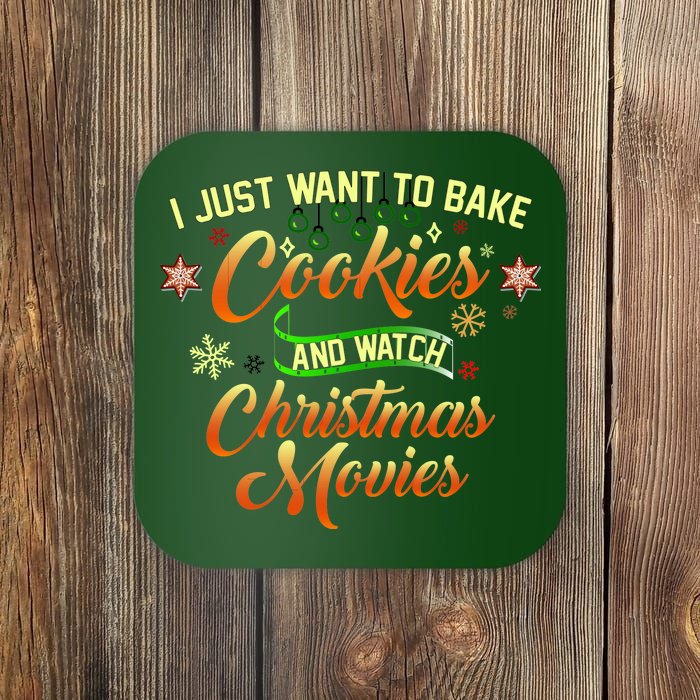 I Just Want To Bake Cookies And Watch Christmas Movies Coaster