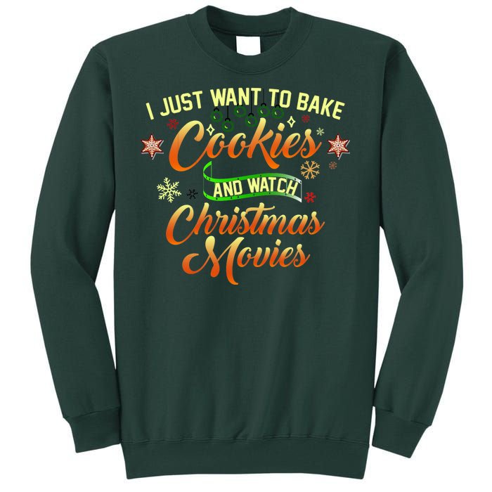 I Just Want To Bake Cookies And Watch Christmas Movies Tall Sweatshirt