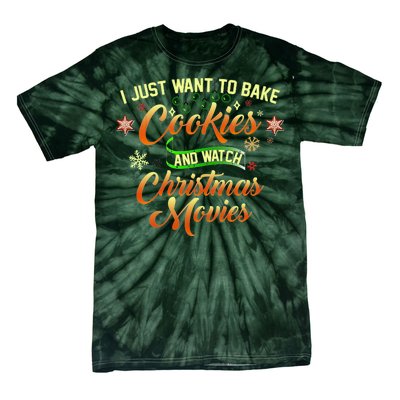 I Just Want To Bake Cookies And Watch Christmas Movies Tie-Dye T-Shirt