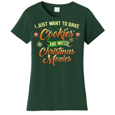 I Just Want To Bake Cookies And Watch Christmas Movies Women's T-Shirt