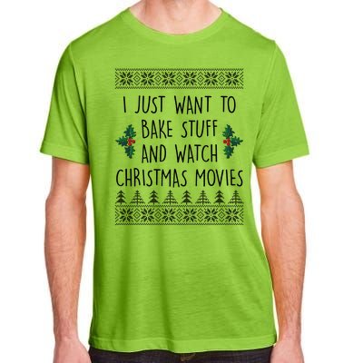 I Just Want To Bake Stuff And Watch Christmas Movies Ugly Sweater Adult ChromaSoft Performance T-Shirt