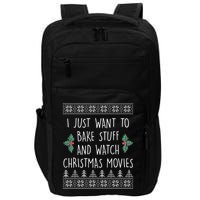 I Just Want To Bake Stuff And Watch Christmas Movies Ugly Sweater Impact Tech Backpack