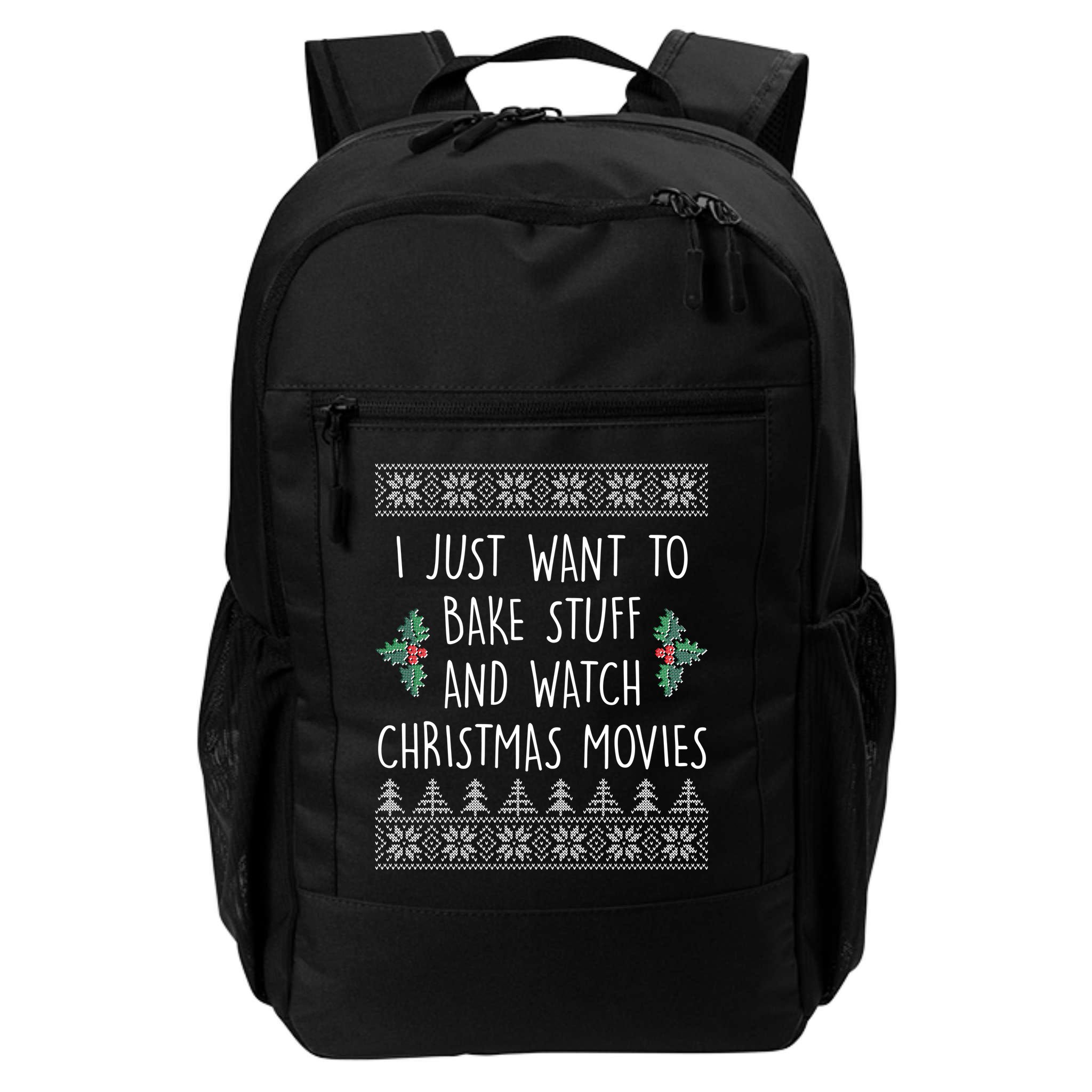 I Just Want To Bake Stuff And Watch Christmas Movies Ugly Sweater Backpack