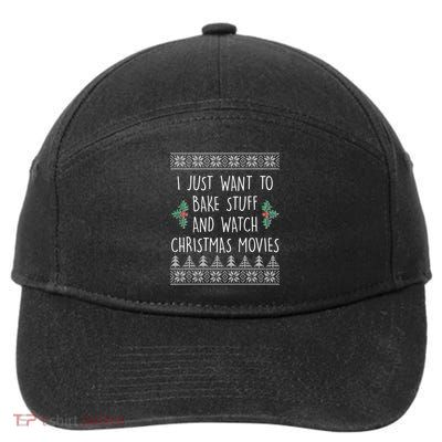I Just Want To Bake Stuff And Watch Christmas Movies Ugly Sweater 7-Panel Snapback Hat