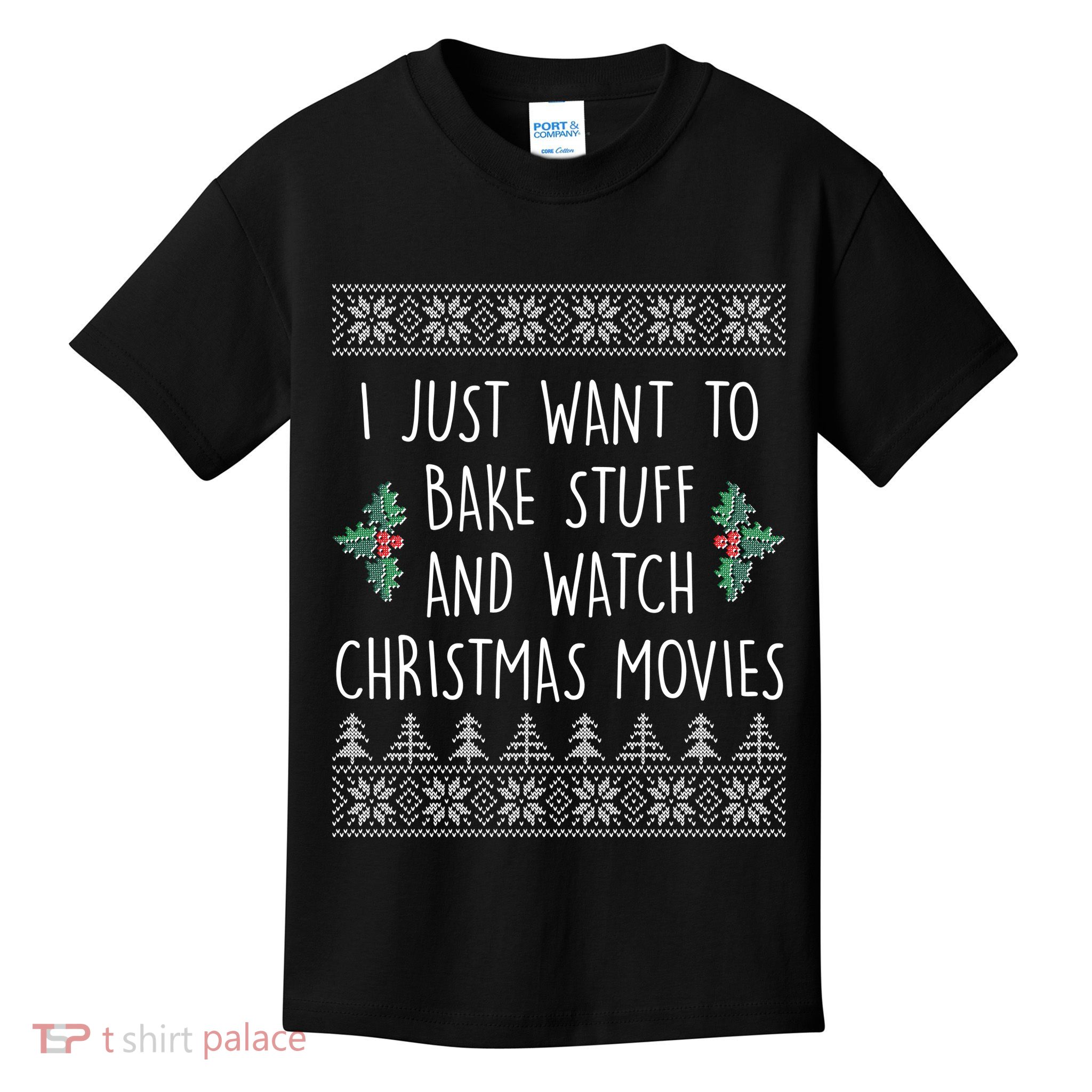 I Just Want To Bake Stuff And Watch Christmas Movies Ugly Sweater Kids T-Shirt