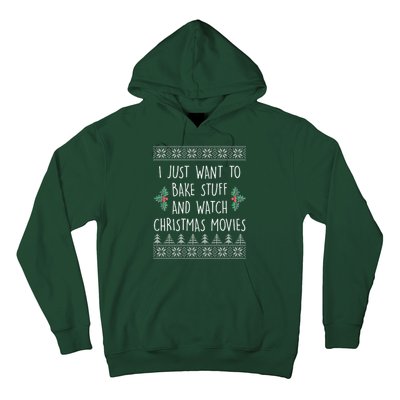 I Just Want To Bake Stuff And Watch Christmas Movies Ugly Sweater Hoodie