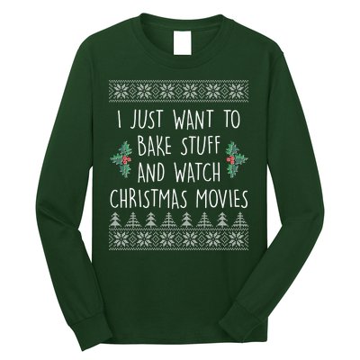 I Just Want To Bake Stuff And Watch Christmas Movies Ugly Sweater Long Sleeve Shirt