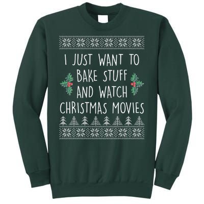 I Just Want To Bake Stuff And Watch Christmas Movies Ugly Sweater Sweatshirt