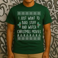 I Just Want To Bake Stuff And Watch Christmas Movies Ugly Sweater T-Shirt
