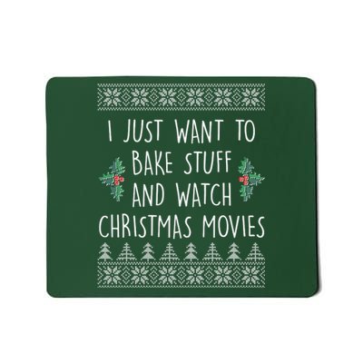 I Just Want To Bake Stuff And Watch Christmas Movies Ugly Sweater Mousepad