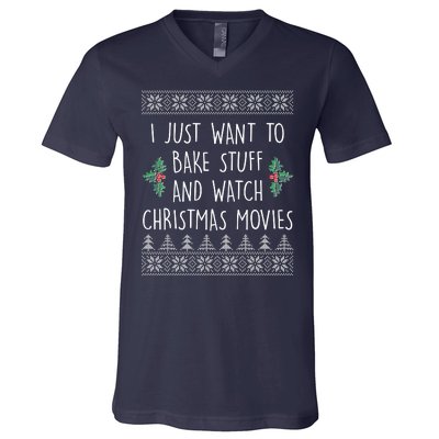 I Just Want To Bake Stuff And Watch Christmas Movies Ugly Sweater V-Neck T-Shirt