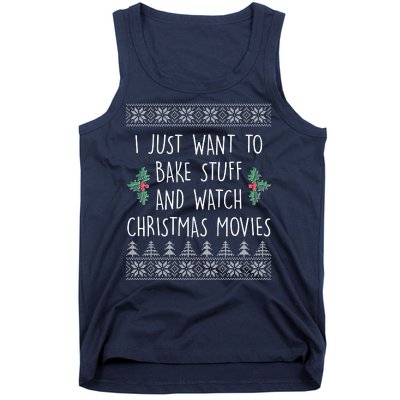 I Just Want To Bake Stuff And Watch Christmas Movies Ugly Sweater Tank Top