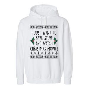 I Just Want To Bake Stuff And Watch Christmas Movies Ugly Sweater Garment-Dyed Fleece Hoodie