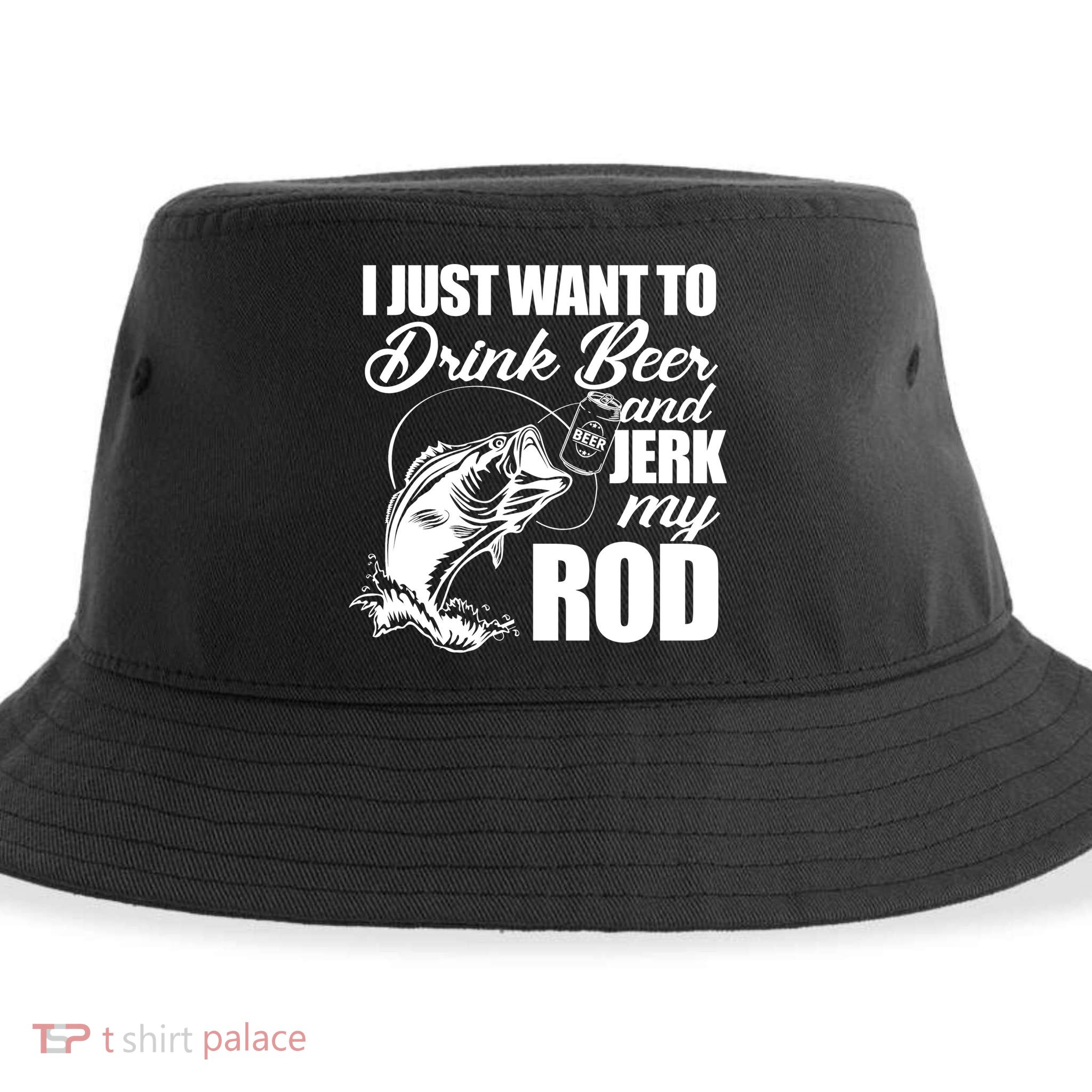I Just Want To Drink Beer And Jerk My Rod Sustainable Bucket Hat