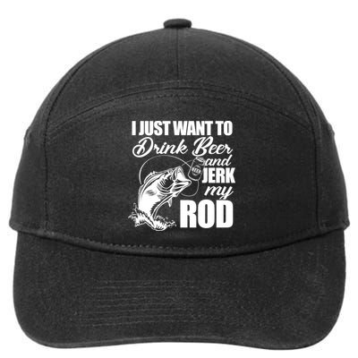 I Just Want To Drink Beer And Jerk My Rod 7-Panel Snapback Hat