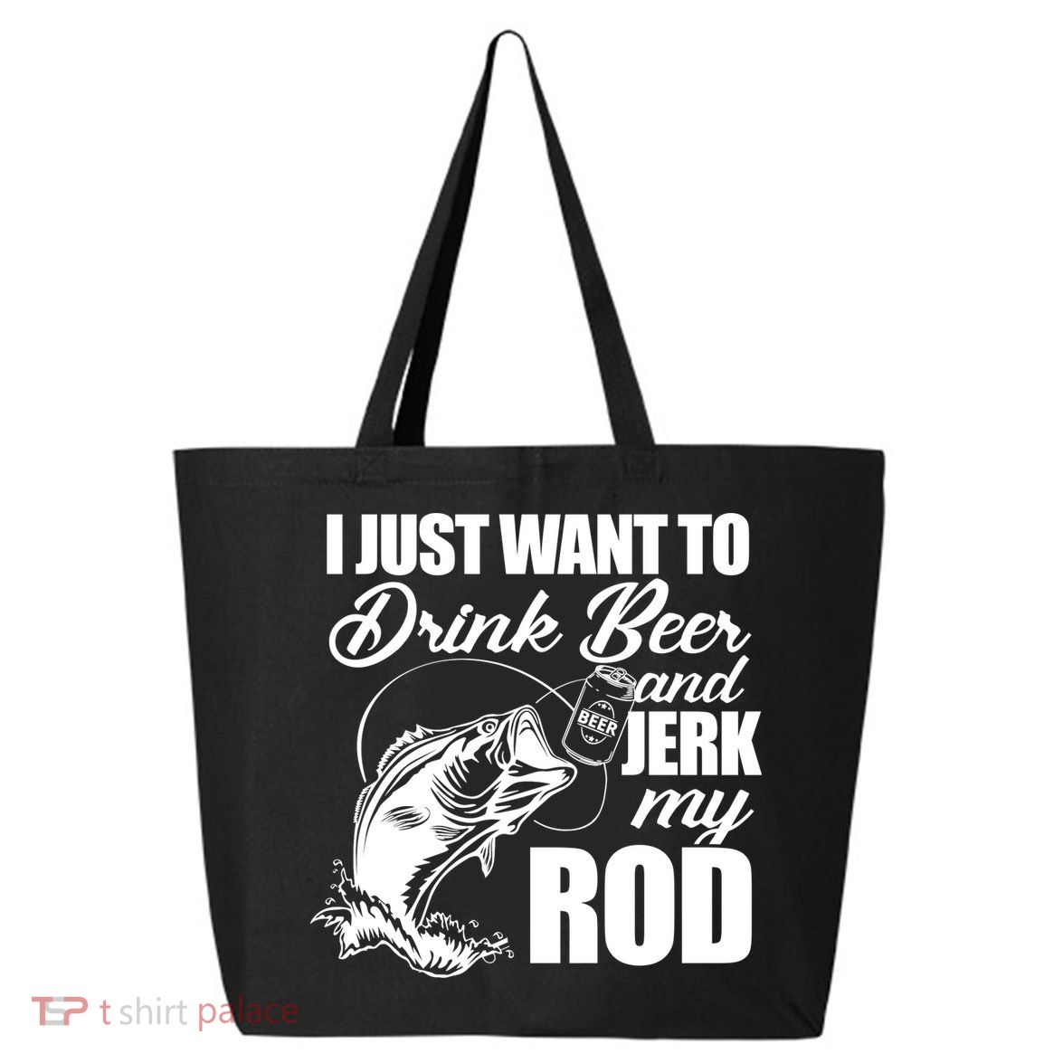 I Just Want To Drink Beer And Jerk My Rod 25L Jumbo Tote