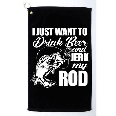 I Just Want To Drink Beer And Jerk My Rod Golf Towel