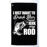 I Just Want To Drink Beer And Jerk My Rod Golf Towel