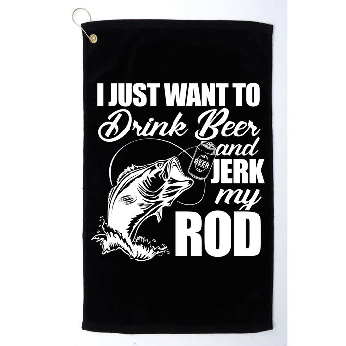 I Just Want To Drink Beer And Jerk My Rod Golf Towel