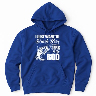 I Just Want To Drink Beer And Jerk My Rod Hoodie