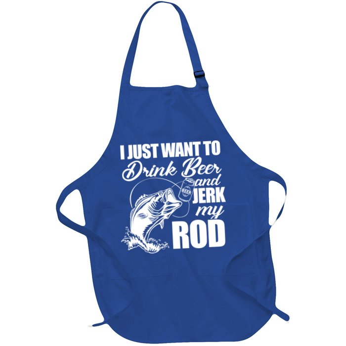I Just Want To Drink Beer And Jerk My Rod Apron