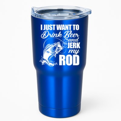 I Just Want To Drink Beer And Jerk My Rod Tumbler
