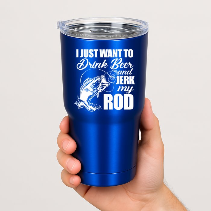 I Just Want To Drink Beer And Jerk My Rod Tumbler