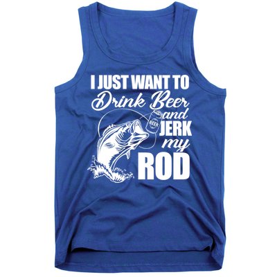 I Just Want To Drink Beer And Jerk My Rod Tank Top