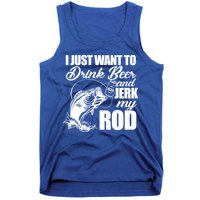 I Just Want To Drink Beer And Jerk My Rod Tank Top