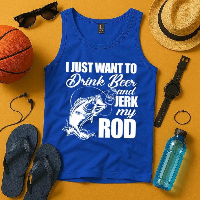 I Just Want To Drink Beer And Jerk My Rod Tank Top