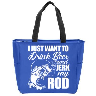 I Just Want To Drink Beer And Jerk My Rod Zip Tote Bag