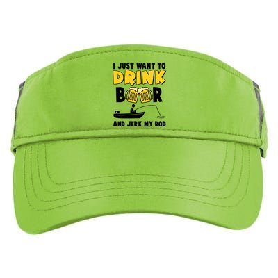 I Just Want to Drink Beer And Jerk My Rod Fishing Adult Drive Performance Visor