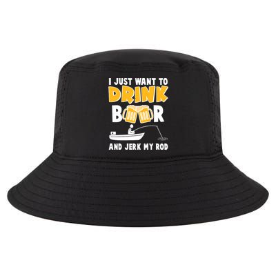 I Just Want to Drink Beer And Jerk My Rod Fishing Cool Comfort Performance Bucket Hat