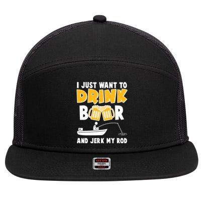 I Just Want to Drink Beer And Jerk My Rod Fishing 7 Panel Mesh Trucker Snapback Hat