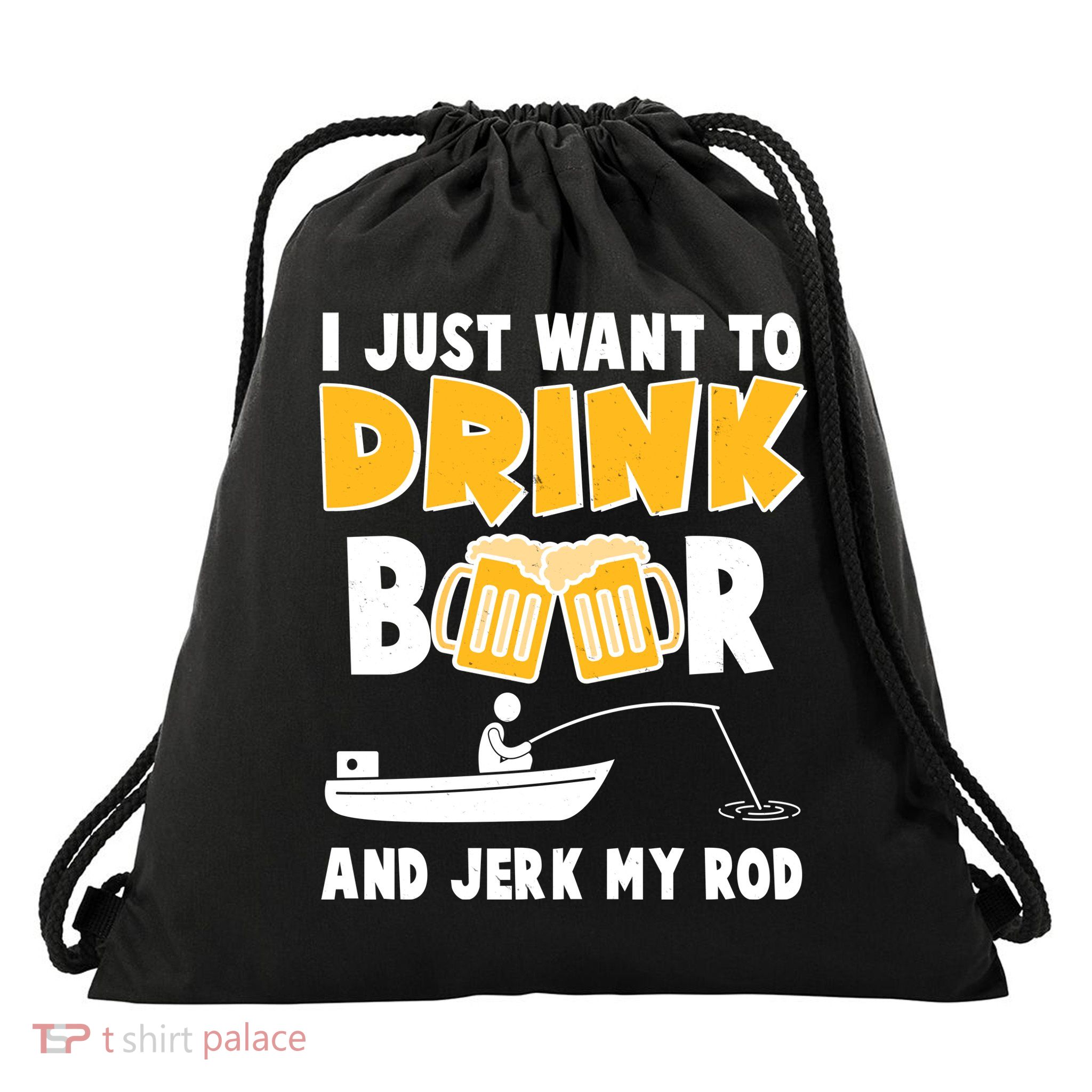 I Just Want to Drink Beer And Jerk My Rod Fishing Drawstring Bag
