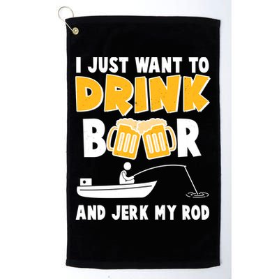 I Just Want to Drink Beer And Jerk My Rod Fishing Golf Towel