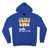 I Just Want to Drink Beer And Jerk My Rod Fishing Hoodie