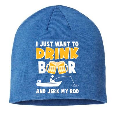 I Just Want to Drink Beer And Jerk My Rod Fishing Sustainable Beanie