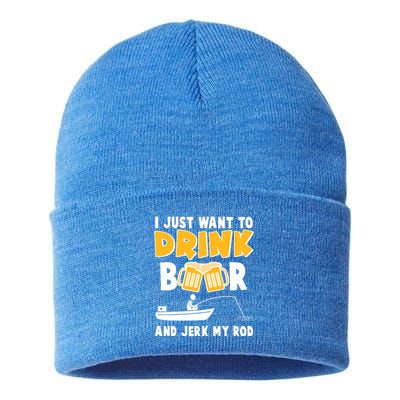 I Just Want to Drink Beer And Jerk My Rod Fishing Sustainable Knit Beanie