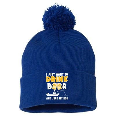 I Just Want to Drink Beer And Jerk My Rod Fishing Pom Pom 12in Knit Beanie
